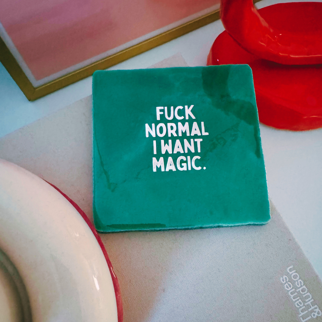 F*ck normal I want magic - signature tile