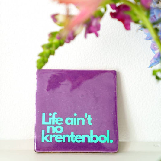 Life ain't no krentenbol - signature tile