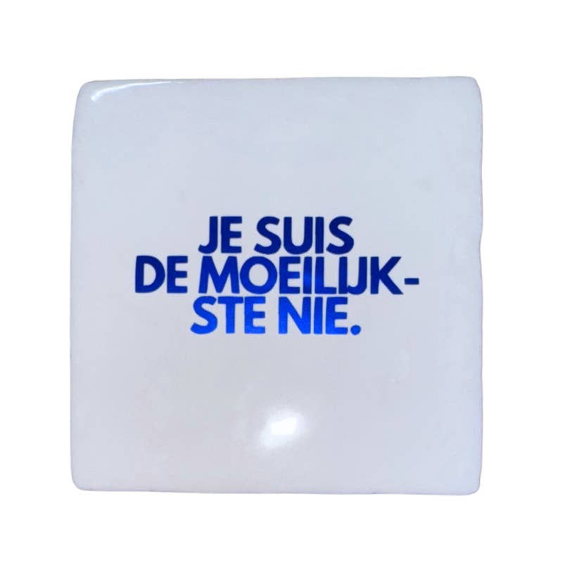 Je suis de moeilijkste niet - signature tile